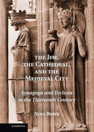 Carte Jew, the Cathedral and the Medieval City Nina Rowe