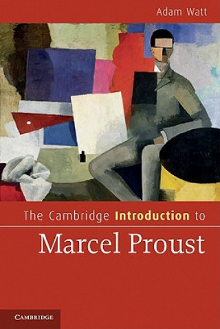 Kniha Cambridge Introduction to Marcel Proust Adam A Watt