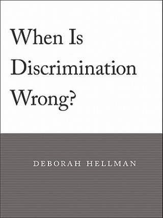 Kniha When Is Discrimination Wrong? Deborah Hellman