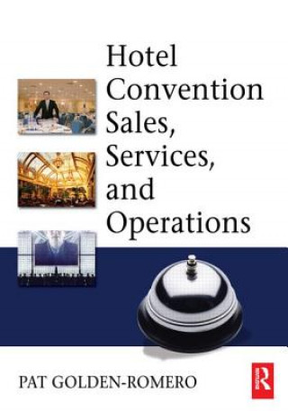 Knjiga Hotel Convention Sales, Services and Operations Pat Golden-Romero