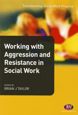 Книга Working with Aggression and Resistance in Social Work Jonathan Parker