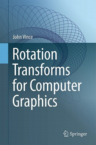 Könyv Rotation Transforms for Computer Graphics John Vince