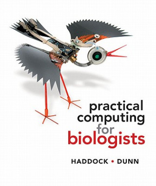 Kniha Practical Computing for Biologists Steven H D Haddock