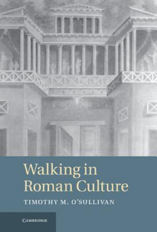 Kniha Walking in Roman Culture Timothy O´Sullivan