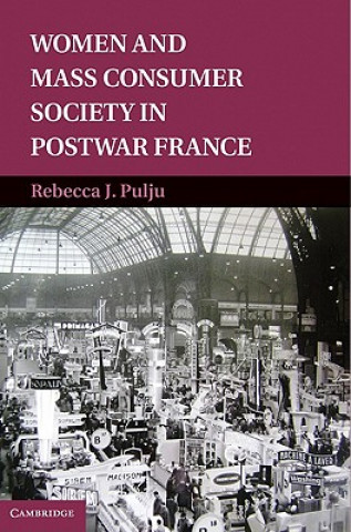 Carte Women and Mass Consumer Society in Postwar France Rebecca J Pulju