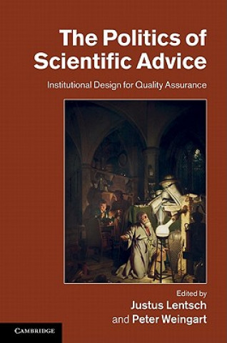 Könyv Politics of Scientific Advice Justus Lentsch