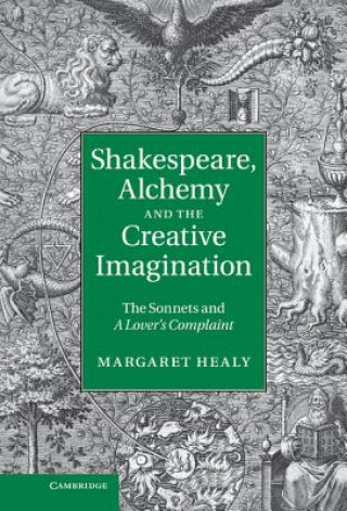 Βιβλίο Shakespeare, Alchemy and the Creative Imagination Margaret Healy