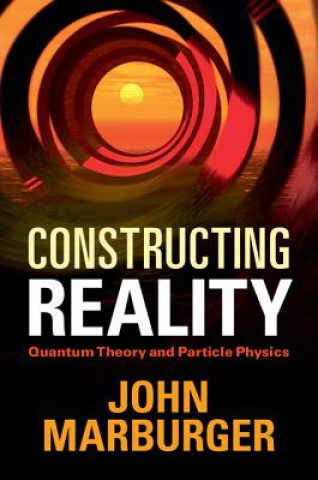 Könyv Constructing Reality John Marburger