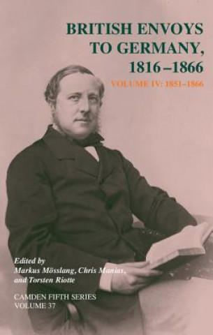 Könyv British Envoys to Germany 1816-1866: Volume 4, 1851-1866 Markus Mosslang