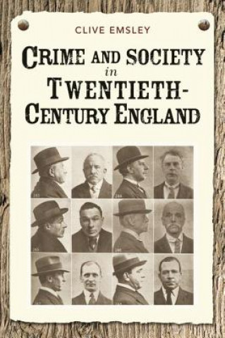 Książka Crime and Society in Twentieth Century England Clive Emsley