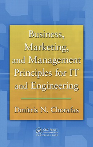 Livre Business, Marketing, and Management Principles for IT and Engineering DimitrisN Chorafas