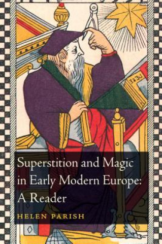 Book Superstition and Magic in Early Modern Europe: A Reader Helen Parish