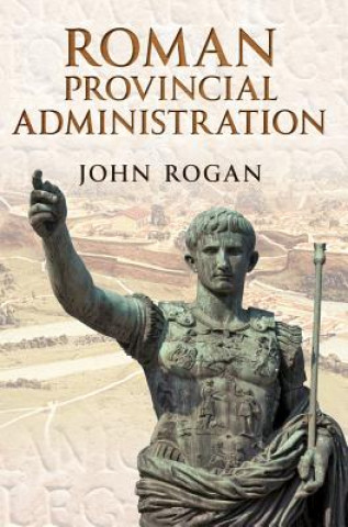 Βιβλίο Roman Provincial Administration John Rogan