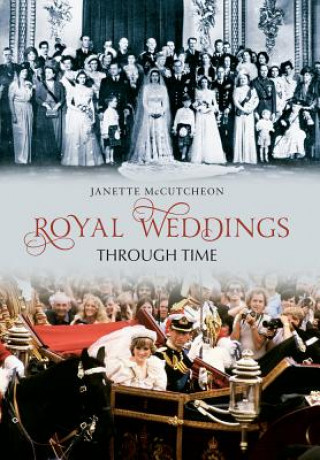 Könyv Royal Weddings Through Time Janette McCutcheon