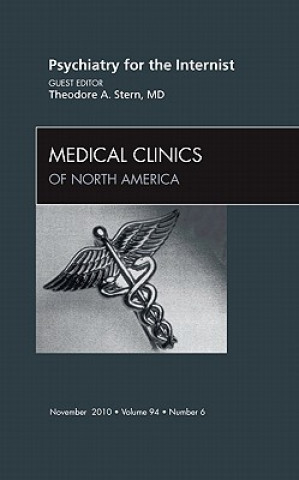 Kniha Psychiatry for the Internist, An Issue of Medical Clinics of North America Theodore A Stern