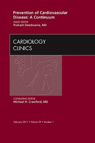 Книга Prevention of Cardiovascular Disease: A Continuum, An Issue of Cardiology Clinics Prakash Deedwania