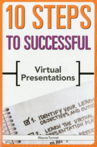 Carte 10 Steps to Successful Virtual Presentations Wayne Turmel