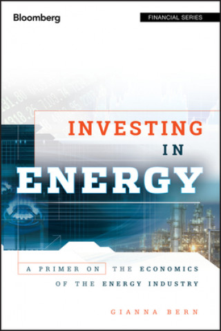 Kniha Investing in Energy - A Primer on the Economics of the Energy Industry Gianna Bern