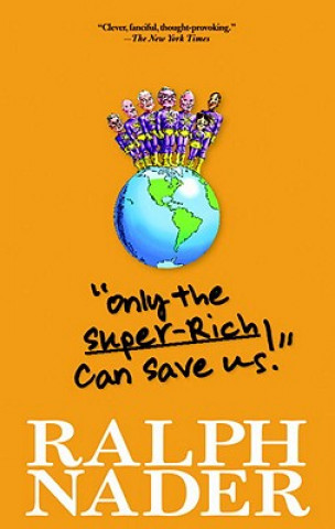 Knjiga Only The Super-rich Can Save Us! Ralph Nader