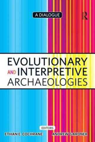 Carte Evolutionary and Interpretive Archaeologies Ethan E Cochrane