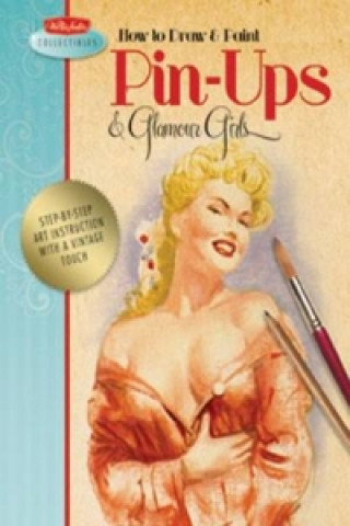Könyv How to Draw & Paint Pin-Ups & Glamour Girls Walter T. Foster