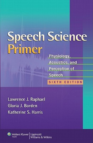 Kniha Speech Science Primer Lawrence Raphael