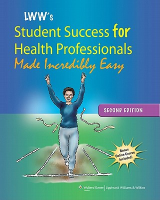 Книга Lippincott Williams & Wilkins' Student Success for Health Professionals Made Incredibly Easy Lippincott Williams &. Wilkins