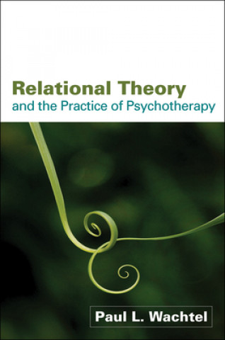 Livre Relational Theory and the Practice of Psychotherapy PaulL Wachtel