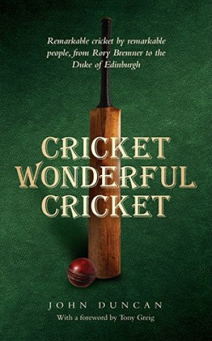 Könyv Cricket, Wonderful Cricket John Duncan
