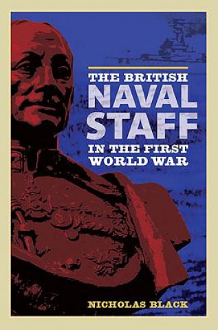 Carte British Naval Staff in the First World War Nicholas Black