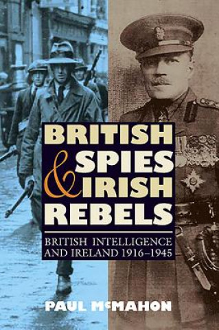 Książka British Spies and Irish Rebels Paul McMahon