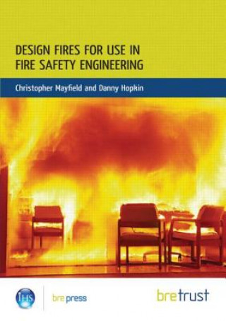 Kniha Design Fires for Use in Fire Safety Engineering Christopher Mayfield