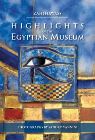 Könyv Highlights of the Egyptian Museum Zahi Hawass
