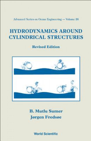 Könyv Hydrodynamics Around Cylindrical Structures (Revised Edition) B Mutlu Sumer