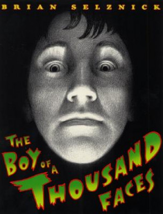 Könyv Boy of a Thousand Faces Brian Selznick