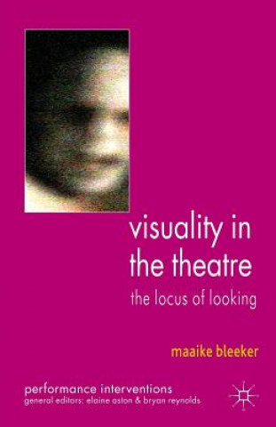 Kniha Visuality in the Theatre Maaike Bleeker