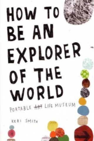 Carte How to be an Explorer of the World Keri Smith