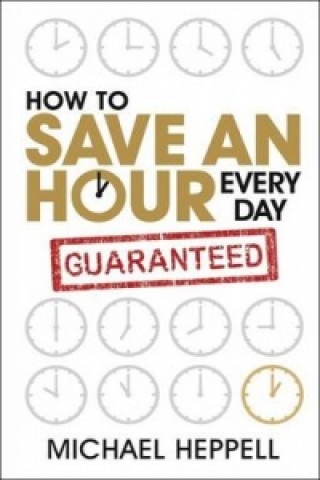 Book How to Save An Hour Every Day Michael Heppell