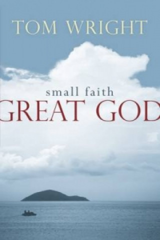 Книга Small Faith, Great God Tom Wright