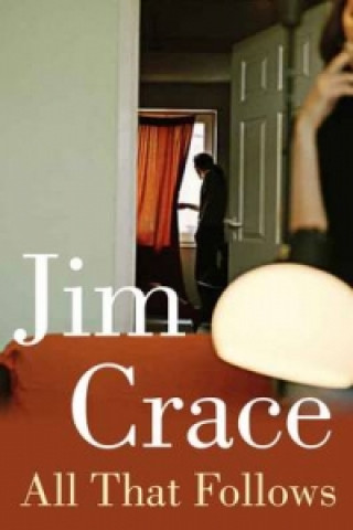 Kniha All That Follows Jim Crace