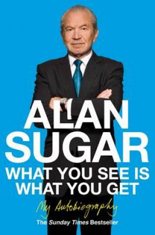 Carte What You See Is What You Get Alan Sugar