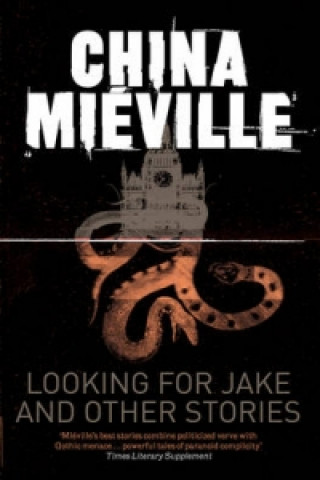 Knjiga Looking for Jake and Other Stories China Mieville