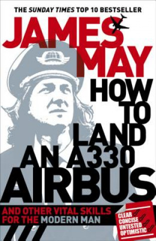 Kniha How to Land an A330 Airbus James May