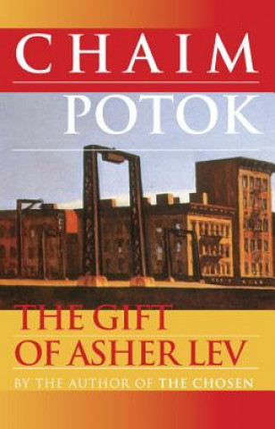 Könyv Gift of Asher Lev Chaim Potok