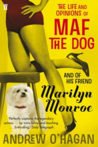 Carte Life and Opinions of Maf the Dog, and of his friend Marilyn Monroe Andrew O´Hagan