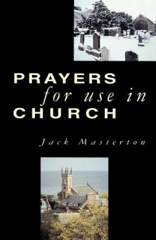 Kniha Prayers for Use in Church John William Gordon Masterton