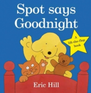 Kniha Spot Says Goodnight Eric Hill