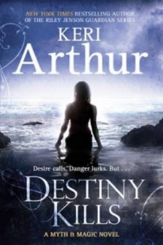 Könyv Destiny Kills Keri Arthur