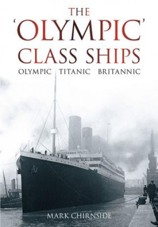 Könyv 'Olympic' Class Ships Mark Chirnside