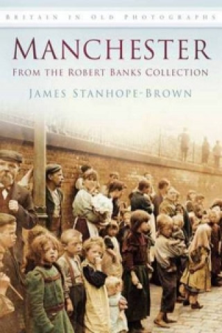 Buch Manchester: From the Robert Banks Collection James Stanhope